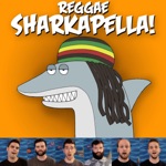songs like Reggae Sharkapella!