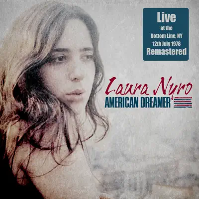 American Dreamer - Live At the Bottom Line, NY 12th July 1978 (Remastered) - Laura Nyro