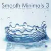 Smooth Minimals, Vol. 3 album lyrics, reviews, download