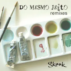 Do Mesmo Jeito (Remixes) - EP - Skank