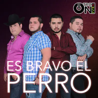 Es Bravo el Perro - Single - Otro Nivel