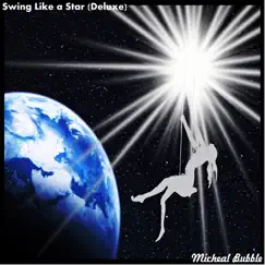 Swing Like a Star (Deluxe) by Micheal Bubble album reviews, ratings, credits