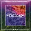 Lake by the Ocean (Remixes) - Single album lyrics, reviews, download