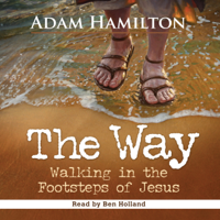 Adam Hamilton - The Way: Walking in the Footsteps of Jesus (Unabridged) artwork