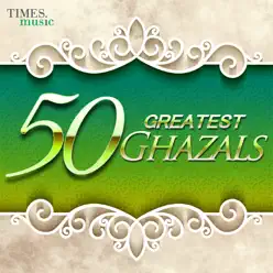 50 Greatest Ghazals - Nusrat Fateh Ali Khan 50 Greatest Ghazals - Nusrat Fateh Ali Khan