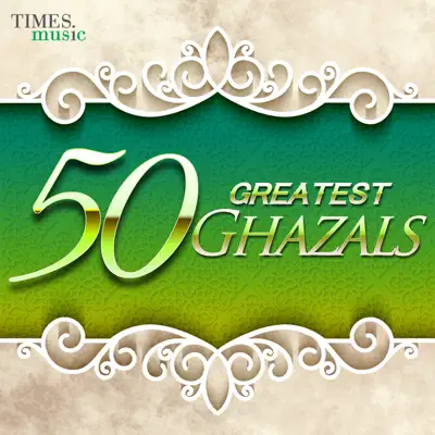50 Greatest Ghazals - Nusrat Fateh Ali Khan 50 Greatest Ghazals - Nusrat Fateh Ali Khan