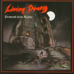 Protected from Reality - Living Death Protected from Reality - Living Death