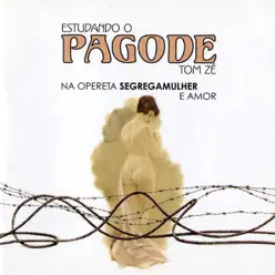 Estudando o Pagode (Na Opereta Segregamulher e Amor) - Tom Zé