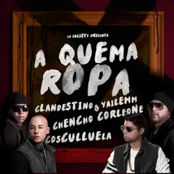 A Quema Ropa (feat. Cosculluela & Chencho Corleone) - Single - Clandestino & Yailemm A Quema Ropa (feat. Cosculluela & Chencho Corleone) - Single - Clandestino & Yailemm