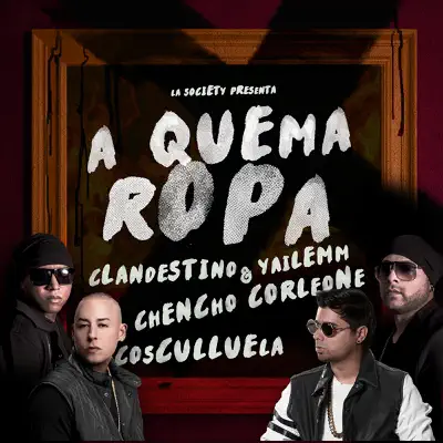 A Quema Ropa (feat. Cosculluela & Chencho Corleone) - Single - Clandestino & Yailemm