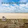 It's a Beautiful Day: Spa Soundtracks & Chill Jazz Sessions 2017, Relaxing Instrumental Smooth Jazz Spa, Soft Background Music, Well Being, Positive Thinking album lyrics, reviews, download