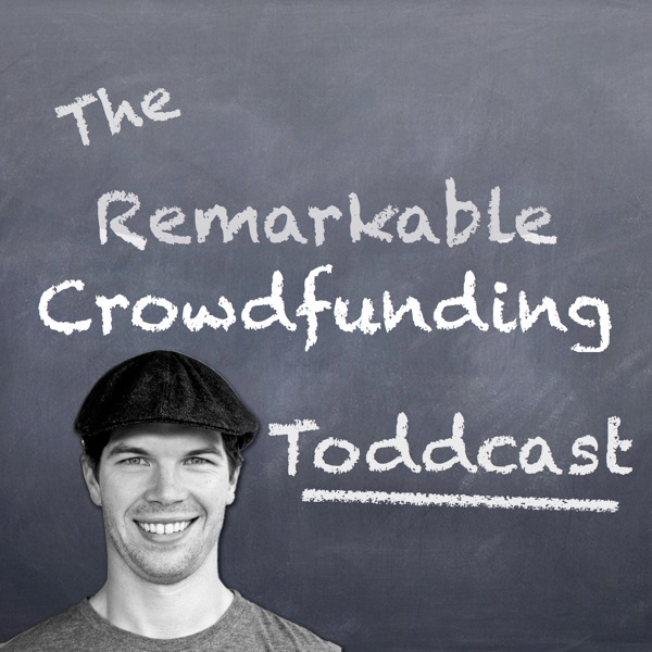 The Remarkable Crowdfunding Toddcast: Ideas | Tribes | Funding | Lifestyle cover