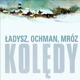 Kolędy by Bernard Ladysz, Wieslaw Ochman & Leonard Mróz album reviews, ratings, credits