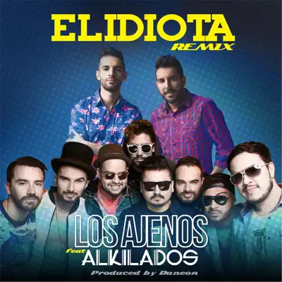El Idiota (Remix) [feat. Alkilados] - Single - Los Ajenos