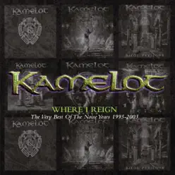 Where I Reign: The Very Best of the Noise Years 1995-2003 - Kamelot