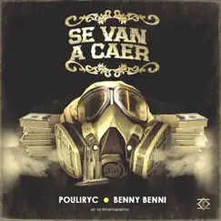 Se Van a Caer (feat. Pouliryc) - Single by Benny Benni album reviews, ratings, credits