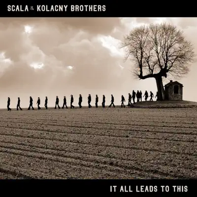 It All Leads to This - Scala and Kolacny Brothers