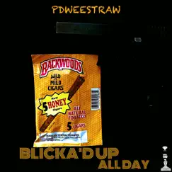 Blicka'd Up All Day - Single by Pdweestraw album reviews, ratings, credits