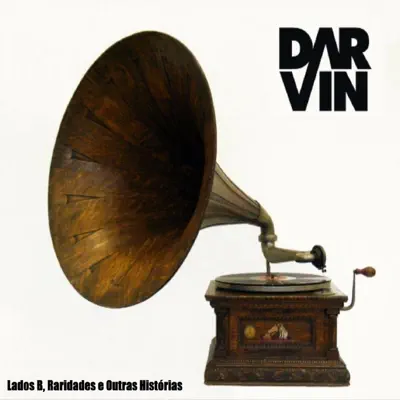 Lados B, Raridades e Outras Histórias - Darvin Lados B, Raridades e Outras Histórias - Darvin