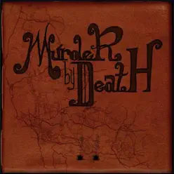 Who Will Survive and What Will Be Left of Them - Murder By Death