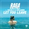 Let You Leave (feat. Susan H & Benjamin) - Raga lyrics