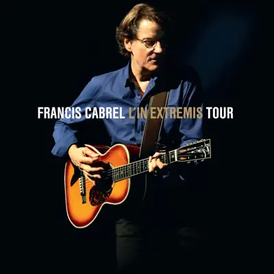 L'In Extremis Tour - Francis Cabrel