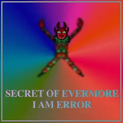 Secret of Evermore by I AM ERROR album reviews, ratings, credits