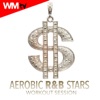 Aerobic R&B Stars Workout Session (60 Minutes Non-Stop Mixed Compilation for Fitness & Workout 135 - 150 Bpm)