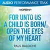 For Unto Us a Child Is Born/Open the Eyes of My Heart (Audio Performance Trax) - EP