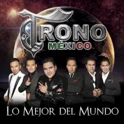 Lo Mejor del Mundo - El Trono De Mexico