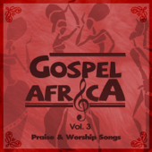 Gospel Africa - Praise and Worship Songs, Vol. 3. - Multi-interprètes