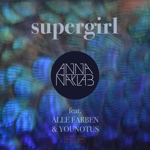 Anna Naklab - Supergirl (feat. Alle Farben & Younotus) (Radio Edit) - 排舞 音乐