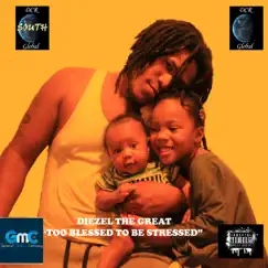 Too Blessed To Be Stressed - Single by Diezel the Great album reviews, ratings, credits