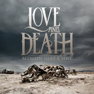 Between Here & Lost - Love and Death Between Here & Lost - Love and Death