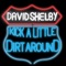 Kick a Little Dirt Around - David Shelby lyrics