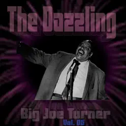 The Dazzling Big Joe Turner, Vol. 05 - Big Joe Turner