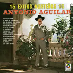 15 Exitos Norteños - Antonio Aguilar - Antonio Aguilar