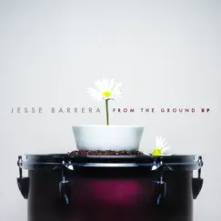 From the Ground Up by Jesse Barrera album reviews, ratings, credits