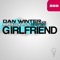 Girlfriend (Dan Winter Extended Mix) - Dan Winter & Basslovers United lyrics