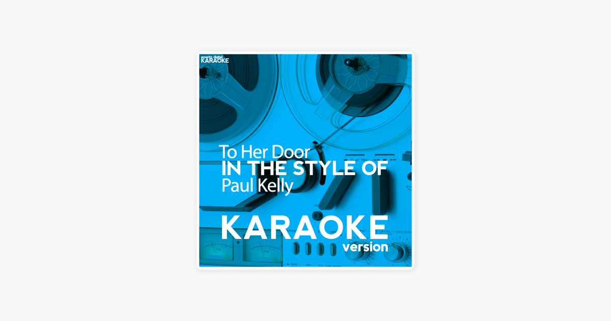 To Her Door In The Style Of Paul Kelly Karaoke Version Single By Ameritz Digital Karaoke