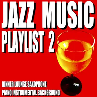 Jazz Music Playlist 2 (Dinner Lounge Saxophone Piano Instrumental Background) by Blue Claw Jazz album reviews, ratings, credits