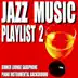 Jazz Music Playlist 2 (Dinner Lounge Saxophone Piano Instrumental Background) album cover