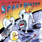 Daniel Johnston - Space Ducks Theme Song
