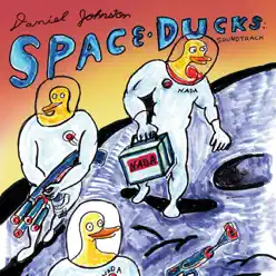 Space Ducks - Daniel Johnston