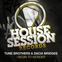 I Begin to Wonder - EP by Tune Brothers & Dacia Bridges album reviews, ratings, credits