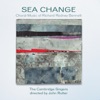 Sea Change - The Choral Music Of Richard Rodney Bennett