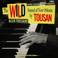 The Wild Sound of New Orleans by Tousan [Original 1958 Album - Remastered] - Allen Toussaint
