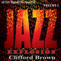 Clifford Brown: Jazz Explosion, Vol. 2 - Clifford Brown Clifford Brown: Jazz Explosion, Vol. 2 - Clifford Brown