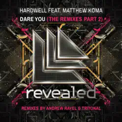 Dare You (The Remixes Part 2) [feat. Matthew Koma] - Single - Hardwell