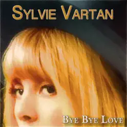 Bye Bye Love (30 chansons originales) [Remastered] - Sylvie Vartan